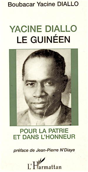 Yacine Diallo le Guin&eacute;en. Pour la patrie et dans l'honneur. - edition webGuinee